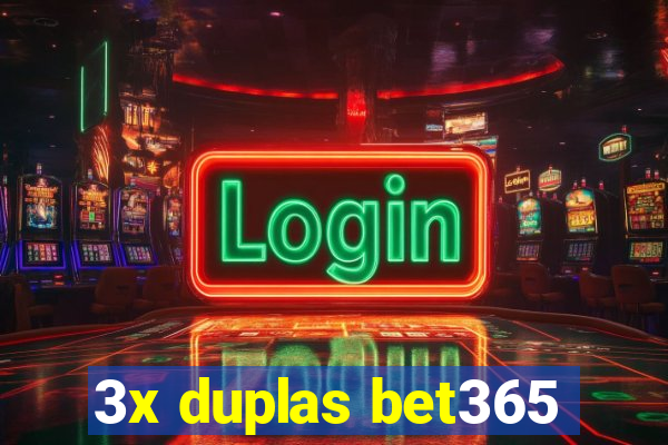 3x duplas bet365